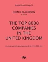 The Top 8000 Companies in The United Kingdom: Companies with assets exceeding £240,000,000