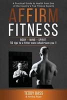 Affirm Fitness: A Practical Guide to Health from One of the Country's Top Fitness Experts