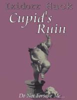 Cupid's Ruin: Do Not Forsake Me...