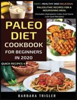 Paleo Diet Cookbook For Beginners In 2020: Easy, Healthy And Delicious Paleolithic Recipes For A Nourishing Meal (Includes Alphabetic Index And Some Low Carb Recipes)
