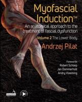 Myofascial Induction. Volume 2 The Lower Body
