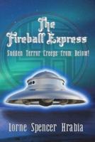 The Fireball Express: Sudden terror creeps from below!