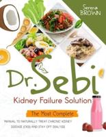 Dr. Sebi Kidney Failure Solution: How to Naturally Treat Chronic Kidney Disease (CKD) and Stay Off Dialysis