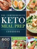 The Comprehensive Keto Meal Prep Cookbook: 600 Healthy Recipes For Family And Friends on Keto Diet