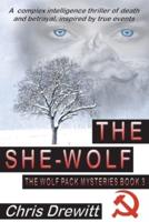The She Wolf: A complex intelligence thriller of death and betrayal, inspired by true events