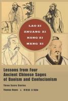 Lessons from Four Ancient Chinese Sages of Daoism and Confucianism: Three Score Stories