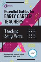 Essential Guides for Early Career Teachers. Teaching Early Years