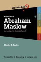 Who the Hell Is Abraham Maslow?