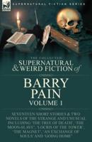 The Collected Supernatural and Weird Fiction of Barry Pain-Volume 1