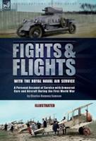 Fights & Flights With the Royal Naval Air Service