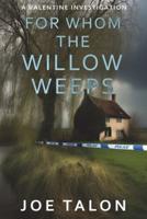 For Whom The Willow Weeps