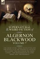 The Collected Shorter Supernatural & Weird Fiction of Algernon Blackwood Volume 7