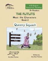 THE FLITLITS, Meet the Characters, Book 2, Queeny Squash, 8+Readers, U.S. English, Supported Reading