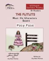 THE FLITLITS, Meet the Characters, Book 6, Posy Pose, 8+Readers, U.S. English, Confident Reading