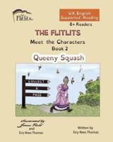 THE FLITLITS, Meet the Characters, Book 2, Queeny Squash, 8+Readers, U.K. English, Supported Reading