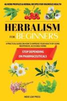 A Complete Guide to Herbalism for Beginners