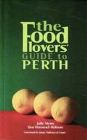 The Food Lover's Guide to Perth