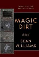 Magic Dirt: The Best of Sean Williams