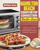 Hamilton Beach Countertop Convection Toaster Oven Cookbook