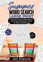 Summer Word Search Large Print: A Powerful Word Search Summer Puzzle Book with 2000+ words for Adults and Seniors (The Ultimate Word Search Puzzle Book Series)