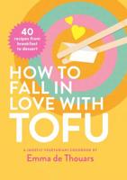 How To Fall In Love With Tofu