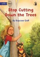 Stop Cutting Down the Trees - Our Yarning