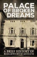 Palace of Broken Dreams: A Brief History of Beechworth Asylum