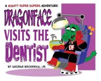 Dragonface Visits The Dentist