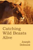 Catching Wild Beasts Alive