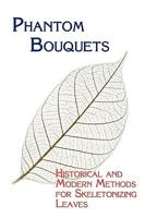 Phantom Bouquets: Historical and Modern Methods for Skeletonizing Leaves