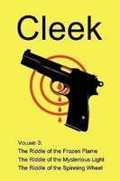 Cleek, Volume 3: The Riddle of the Frozen Flame, the Riddle of the Mysterious Light, the Riddle of the Spinning Wheel