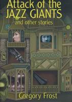 Attack of the Jazz Giants and Other Stories
