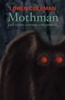 Mothman and Other Curious Encounters