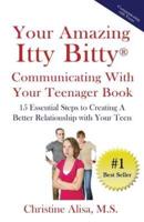Your Amazing Itty Bitty Communicating With Your Teenager Book