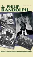 A. Philip Randolph and the African American Labor Movement