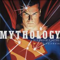 Mythology the Dc Comics Art of Alex Ross 2005 Calendar