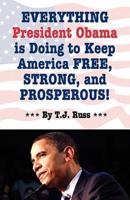 Everything President Obama Is Doing to Keep America Free, Strong, and Prosperous!