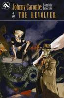Johnny Caronte Volume 1: Zombie Detective & The Revolver