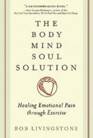 The Body Mind Soul Solution