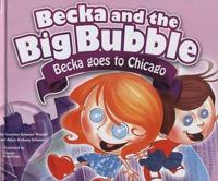 Becka and the Big Bubble: Becka Goes to Chicago