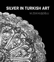 Silver in Turkish Art (The Ottoman Period)