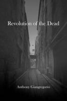 Revolution of the Dead: A Zombie Novel