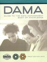The DAMA Guide to the Data Management Body of Knowledge