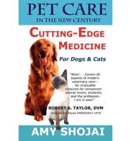 Pet Care in the New Century: Cutting-Edge Medicine for Dogs & Cats