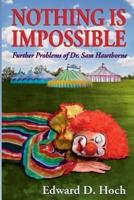 Nothing Is Impossible: Further Problems of Dr. Sam Hawthorne