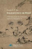 Enlightened or Mad? A Psychologist Glimpses into  Mystical Magnanimity