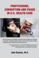 Profiteering, Corruption and Fraud in U. S. Health Care