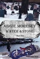 Aggie Moresey Water and Stone Part Two