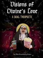 Visions of Divine's Love: A Drag Theopoetic