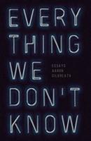 Everything We Don't Know